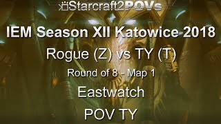 SC2 LotV - IEM XII Katowice 2018 - Rogue vs TY - Ro8 - Map 1 - Eastwatch - TY