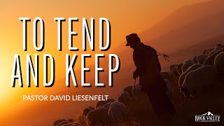 To Tend and Keep | Sabbath Christian Church | David Liesenfelt - 2022-06-18