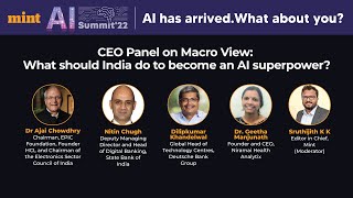 CEO Panel: Macro View: What should India do to become an AI superpower? at the Mint AI Summit, 2022