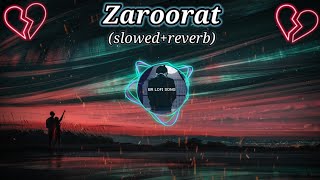 Zaroorat (Lo-fi Mix) - Mustafa Zahid | BR LOFI SONG & Harshal Music | Mithoon Upreverb | Ek Villain