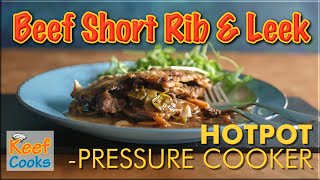 Beef Short Rib and Leek Hotpot | Pressure Cooker Slow Cooker