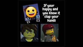 If You're Happy & You Know It Clap You're Hands #meme #ninjago #ninjagojay #ninjagokai