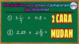 2 CARA MUDAH PERKALIAN PECAHAN CAMPURAN DENGAN DESIMAL