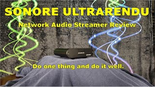 Sonore ultraRendu Network Audio Streamer Review - Do One Thing & Do It Well