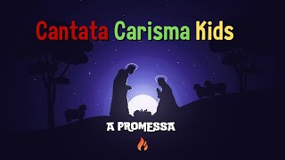 03.12.2023 - 18H30 | Cantata Carisma Kids | A Promessa | Carisma Sede Ao vivo