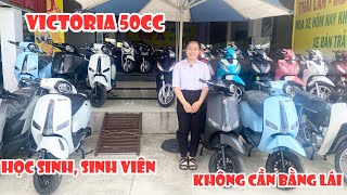 VICTORIA 50CC | MẪU XE CHO HỌC SINH MÙA TỰU TRƯỜNG