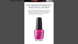 15 Cute Spring Nail Colors You Need in Your Life 2023 | OPI Nail Lacquer, Pink | spring nail colors