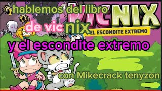 hablemos del libro de vicnix y el escondite extremo ft. @MIKECRACK.TENNYZON  | libroxx