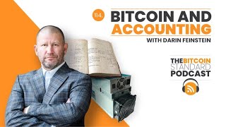 114. Why Bitcoin Changes Accounting w/ Darin Feinstein