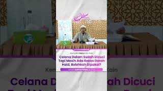 Celana Dalam Sudah Dicuci Tapi Masih Ada Bekas Darah Haid, Bolehkah Dipakai? - Ustadz Syahrul Fatwa