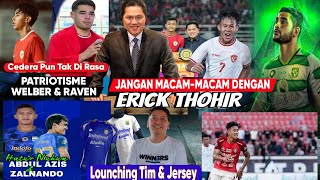 Erick Thohir Balas China🔥Hatur Nuhun Azis & Zalnando 😭BERITA Liga 1 & Timnas