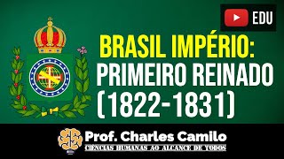 Brasil Império: Primeiro Reinado (1822-1831)