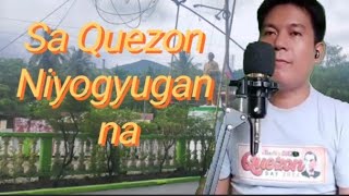 SA QUEZON NIYOG-YUGAN NA! I PASASALAMAT SA LAHAT NG SUMUPORTA SA AKIN