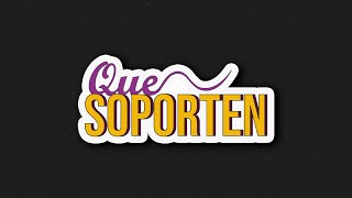 QUE SOPORTEN - PROGRAMA 12  - FANA STREAMING STUDIO