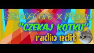 DANCECORE x MARCO - Czekaj Kotku /Disco Polo/ NOWOŚĆ 2014