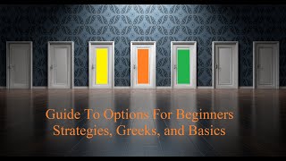 Guide to options trading for beginners [Strategies Greeks Basics]