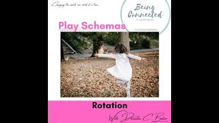 Play Schemas - Teaching with the Rotation Pattern with Danielle C Baker