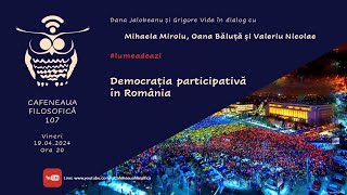 Cafeneaua filosofică 107: Democrația participativă în România