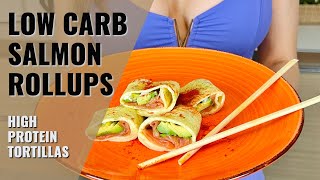 Low carb salmon rollups | high protein tortillas