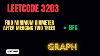 3203. Find Minimum Diameter After Merging Two Trees  | Graph | LeetCode | BFS | DFS | HARD