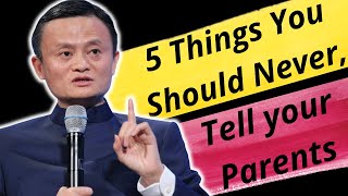 5 Things you should Never Tell your Parents || Motivational quotes by Jack Ma ||