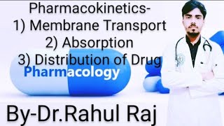 Pharmacokinetics/ Membrane 
transport of Drug/Absorption of Drug/ 
Distribution of Drugs/By-Dr.R.R