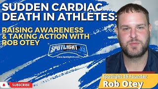 Sudden Cardiac Death in Athletes: Raising Awareness & Taking Action with Rob Otey