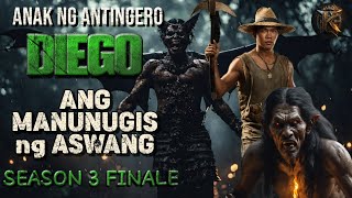 DIEGO 'ANG MANUNUGIS NG ASWANG' |DELA CRUZ SEASON 3 FINALE | ANAK NG ANTINGERO | ASWANG