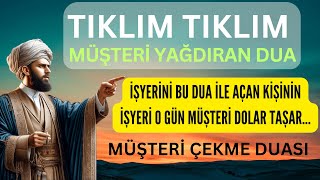 TIKLIM TIKLIM MÜŞTERİ YAĞDIRAN DUA - MÜŞTERİ ÇEKME DUASI