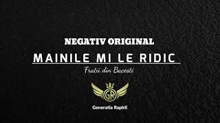 Negativ - Fratii din Bacesti - Mainile mi le ridic