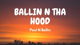 Paul N Ballin - Ballin N Tha Hood (Lyric Video)