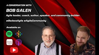 S6 E6 - Badass Agile Coaching & How to show your value with Bob Galen