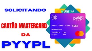 Como solicitar o CARTÃO MASTERCARD da PYYPL?