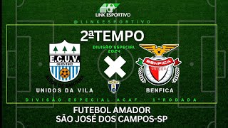 Unidos da Vila x Benfica - Divisão Especial 2024 - Futebol Amador de São José dos Campos - sp