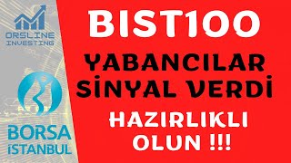 BİST100 YABANCILAR SİNYAL VERDİ HAZIRLIKLI OLUN!!!