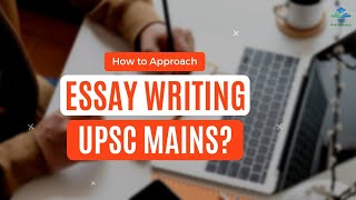 UPSC MAINS Essay Writing - How to approach