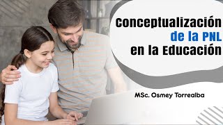 Conceptualización de la PNL en la Educación - MSc. Osmey Torrealba