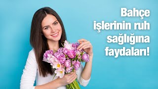 Bahçe İşlerinin Zihinsel Faydaları!