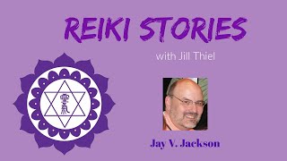 Reiki Stories: Jay Jackson