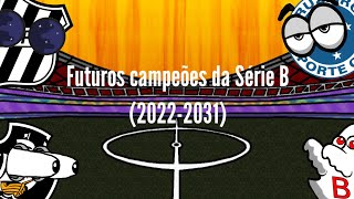 Simulação: Futuros Campeões da Série B - 2022-2031