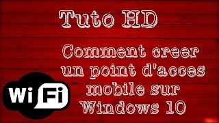 TUTO - Comment activer le point d'accès mobile (partage de connexion) sur Windows 10 [FR]