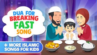 Dua For Breaking The Fast Song In Ramadan + More Islamic Songs For Kids Compilation