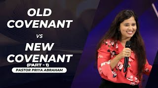 Old Covenant vs New Covenant (Full Msg) | Part 1 | Pastor Priya Abraham