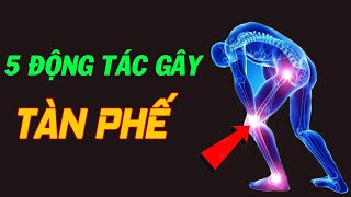 5 động tác tàn phá xương khớp, 10 người có đến 8 người mắc phải - SKST