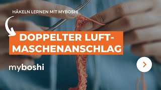 Der doppelte Luftmaschenanschlag beim Häkeln | myboshi