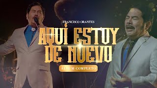 Francisco Orantes - Aquí Estoy De Nuevo (Álbum completo)