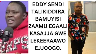 Eddy Sendi talikiddira bamuyisizaamu egaali, elyo ejoogo likoome mumakaago.