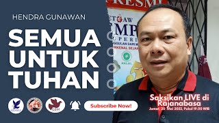 Semua Untuk Tuhan | Hendra Gunawan