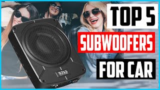 Top 5 Best Subwoofers for Car in 2022 Reviews