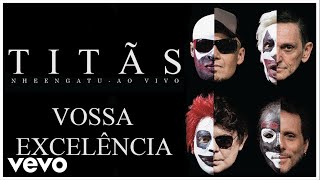 Titãs - Vossa Excelência - [DVD Nheengatu Ao Vivo] (Clipe Oficial)